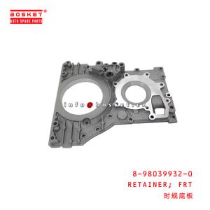 Best 8-98039932-0 Front Retainer suitable for ISUZU 700P 4HF1 4HE1 8980399320 wholesale